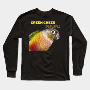 green cheeck conure parrot lover quote Long Sleeve T-Shirt